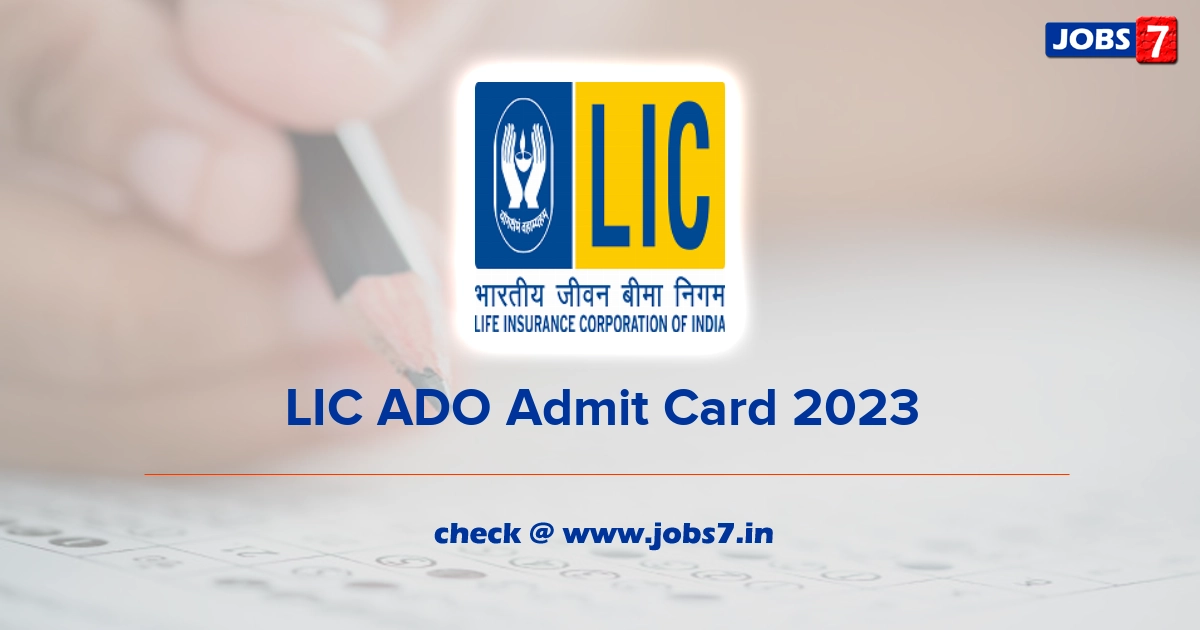 LIC ADO Admit Card 2023, Exam Date @ www.licindia.in