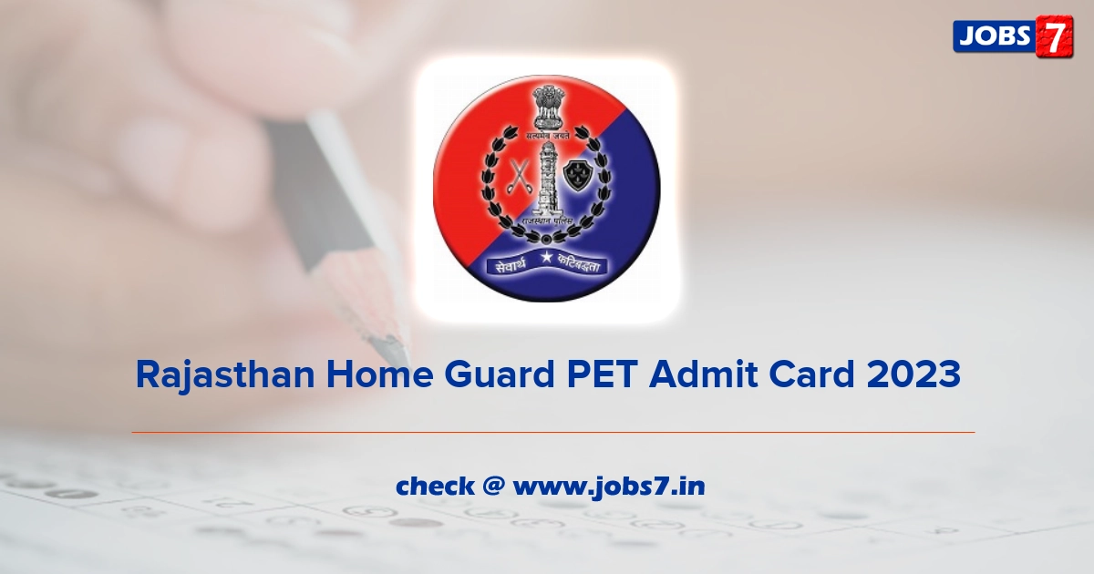 Rajasthan Home Guard PET Admit Card 2023, Exam Date @ home.rajasthan.gov.in