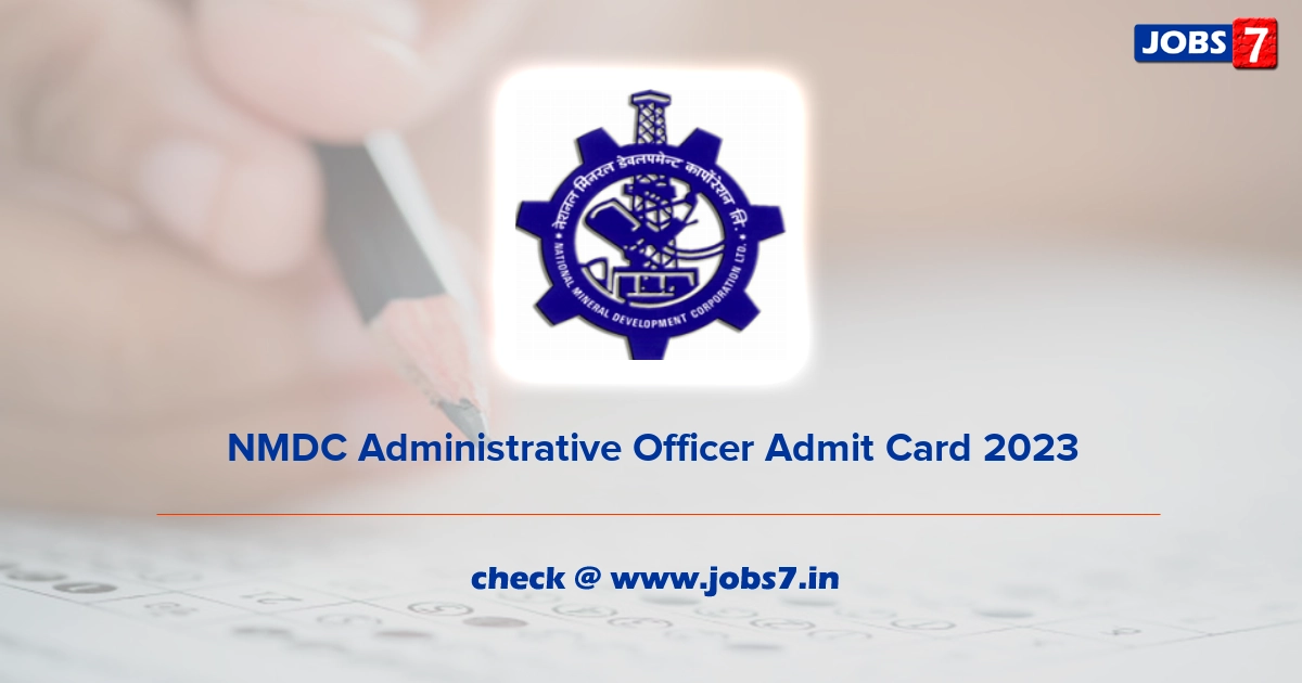 NMDC Administrative Officer Admit Card 2023, Exam Date @ www.nmdc.co.in
