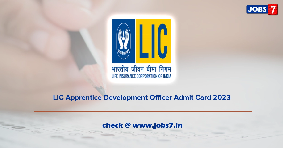 LIC Apprentice Development Officer Admit Card 2023 (Out), Exam Date @ www.licindia.in