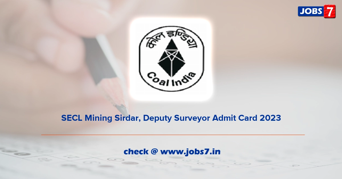 SECL Mining Sirdar, Deputy Surveyor Admit Card 2023, Exam Date @ www.secl-cil.in