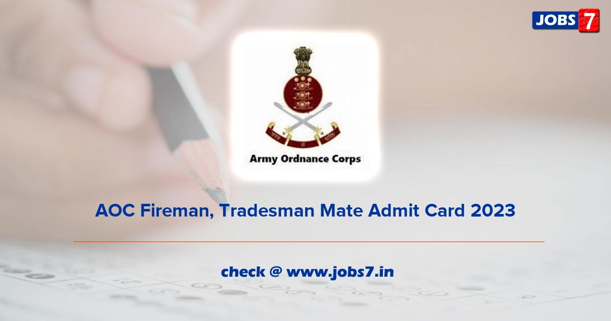 AOC Fireman, Tradesman Mate Admit Card 2023 (Out), Exam Date @ www.aocrecruitment.gov.in
