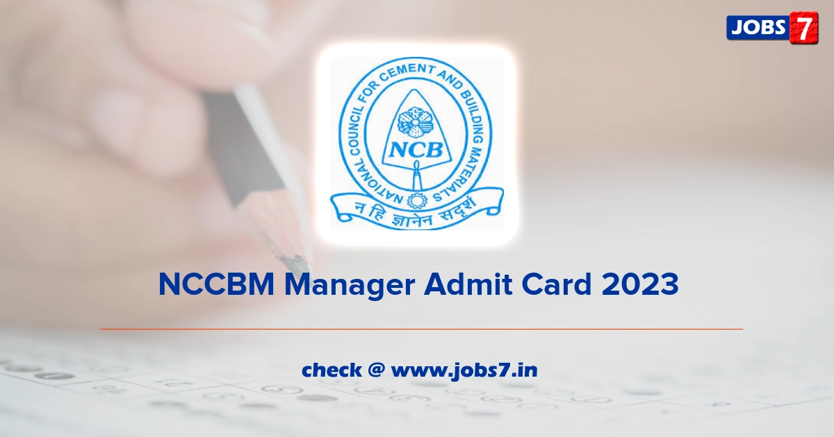 NCCBM Manager Admit Card 2023, Exam Date @ www.ncbindia.com