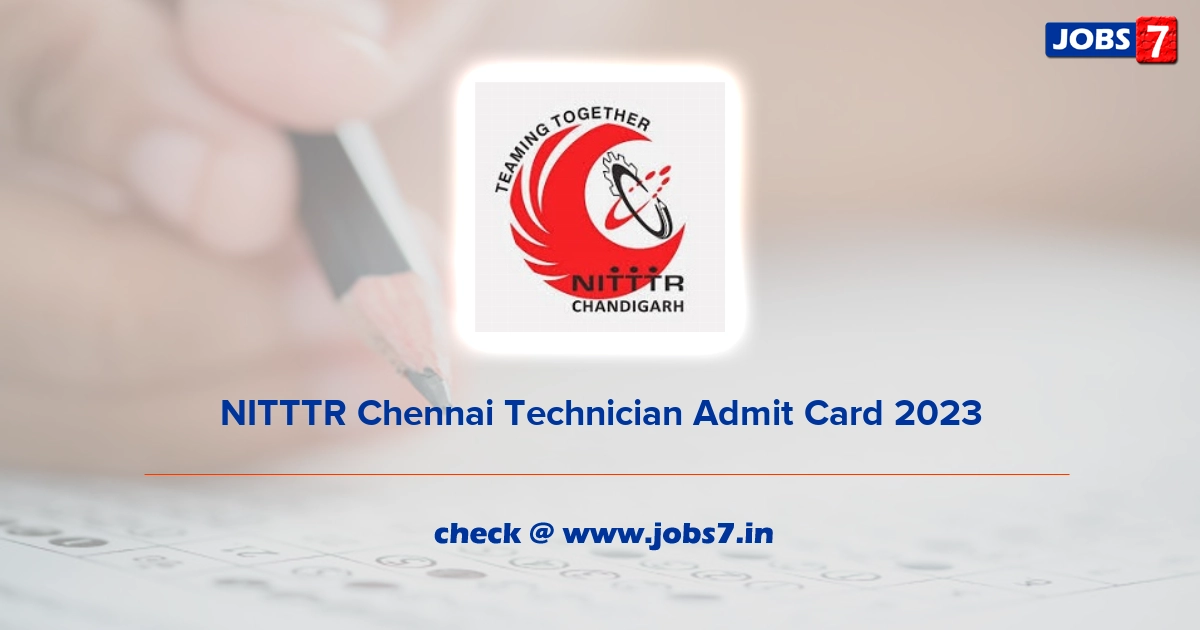 NITTTR Chennai Technician Admit Card 2023, Exam Date @ www.nitttrc.ac.in