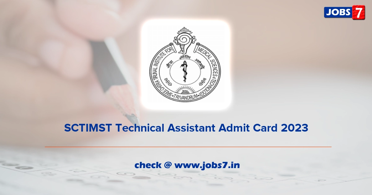 SCTIMST Technical Assistant Admit Card 2023, Exam Date @ www.sctimst.ac.in