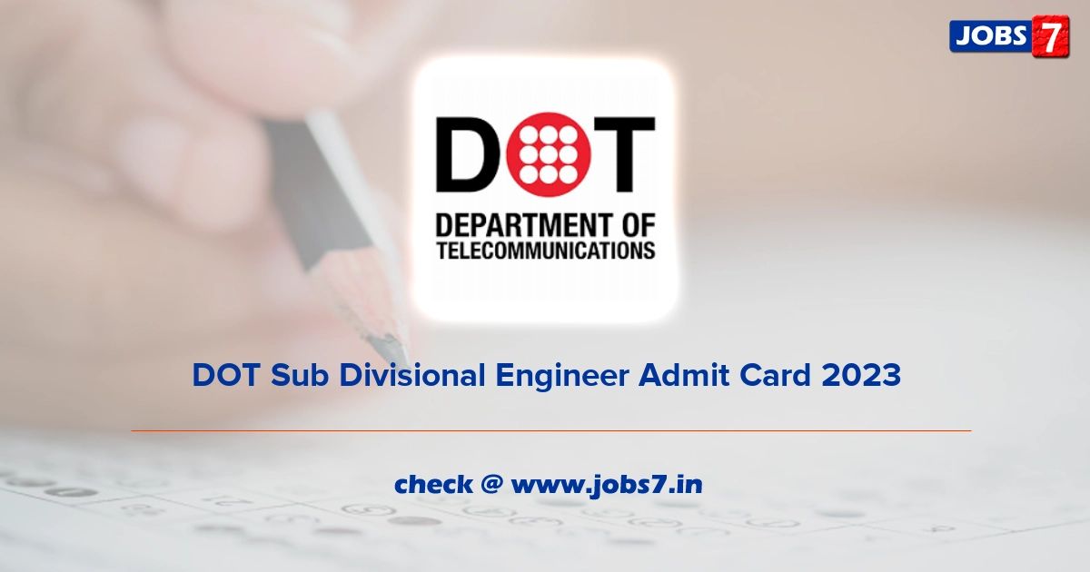 DOT Sub Divisional Engineer Admit Card 2023, Exam Date @ dot.gov.in