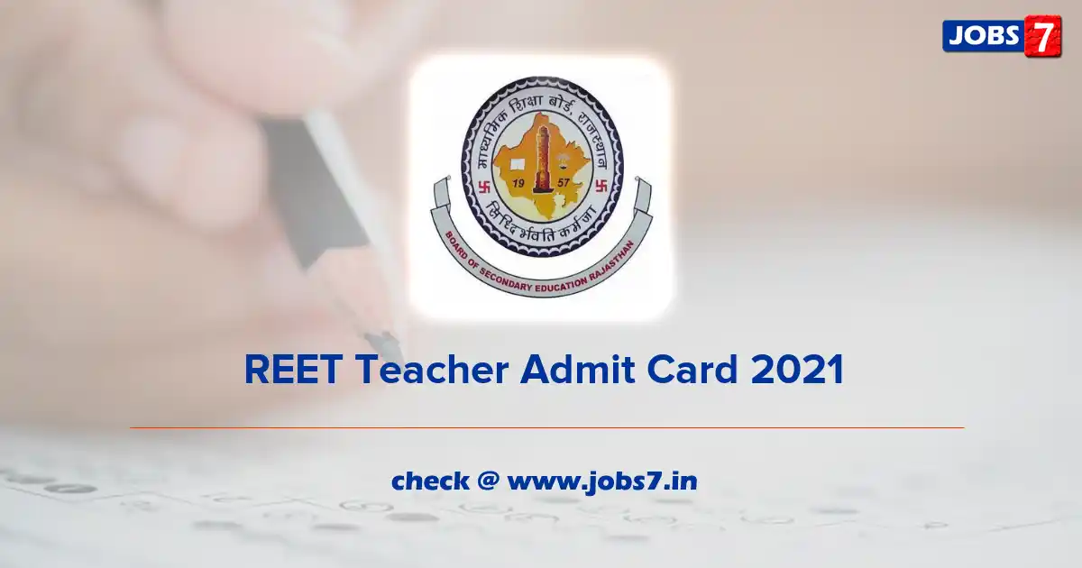 REET Teacher Admit Card 2021 (Out), Exam Date @ rajeduboard.rajasthan.gov.in