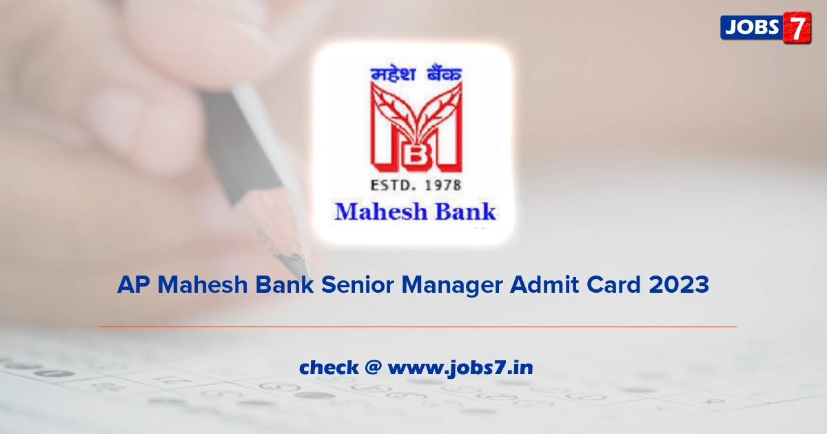 AP Mahesh Bank Senior Manager Admit Card 2023, Exam Date @ www.apmaheshbank.com