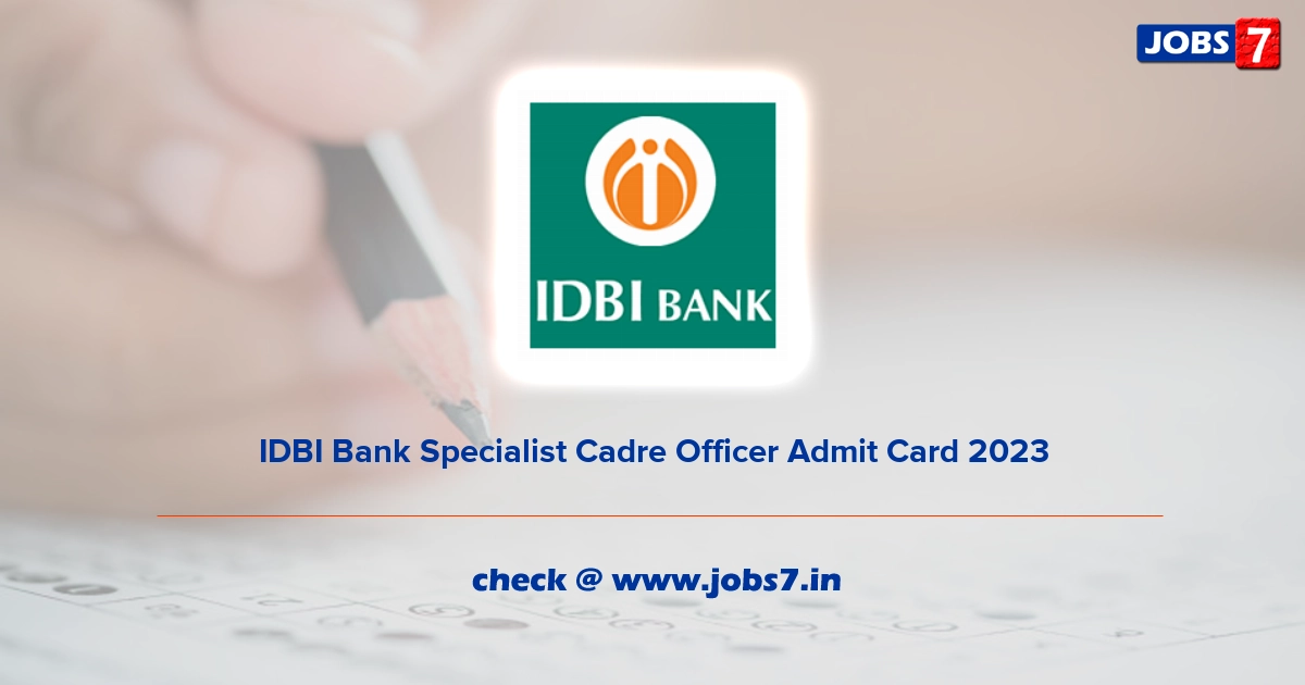 IDBI Bank Specialist Cadre Officer Admit Card 2023, Exam Date @ www.idbibank.in