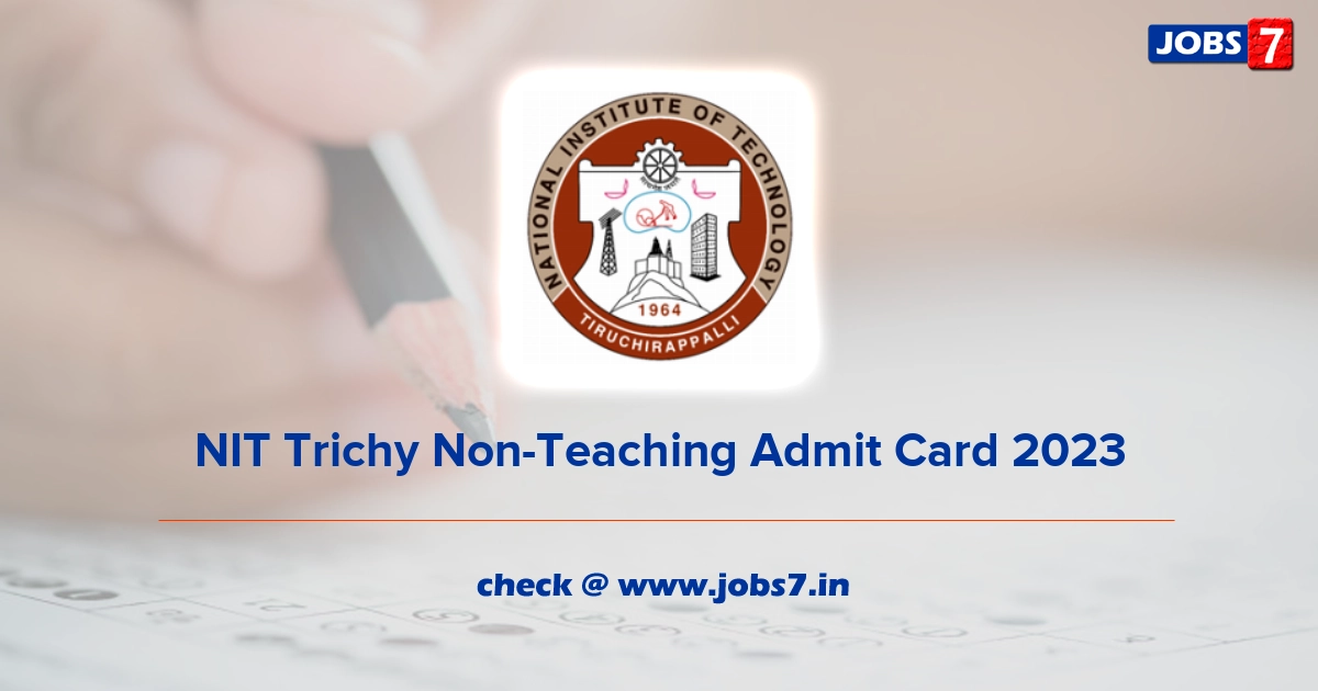 NIT Trichy Non-Teaching Admit Card 2023, Exam Date @ www.nitt.edu