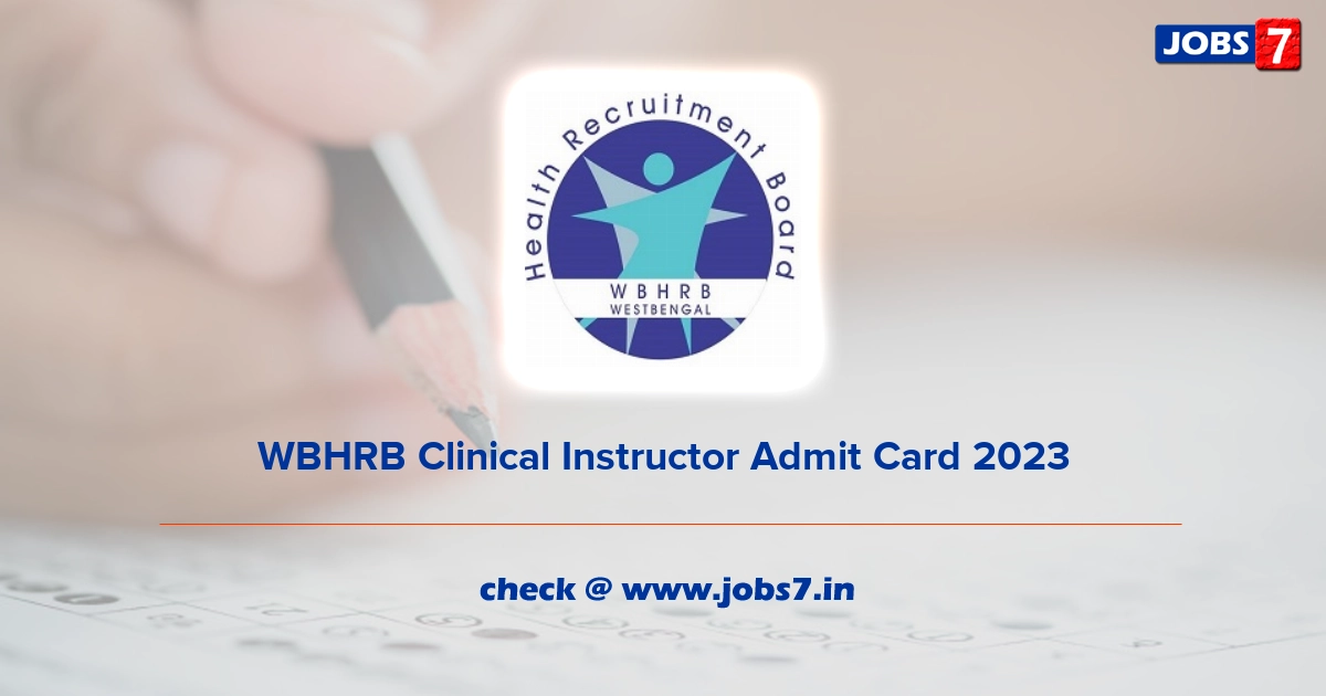 WBHRB Clinical Instructor Admit Card 2023, Exam Date @ www.wbhrb.in