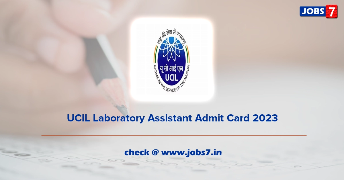 UCIL Laboratory Assistant Admit Card 2023, Exam Date @ www.ucil.gov.in