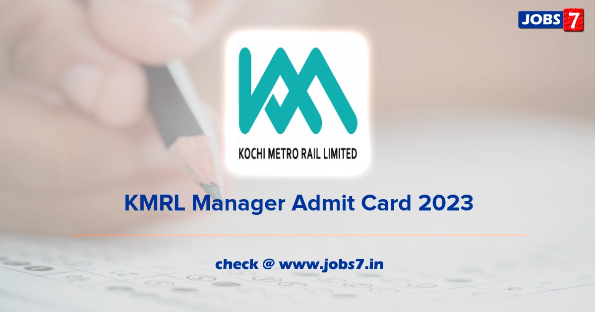 KMRL Manager Admit Card 2023, Exam Date @ kochimetro.org