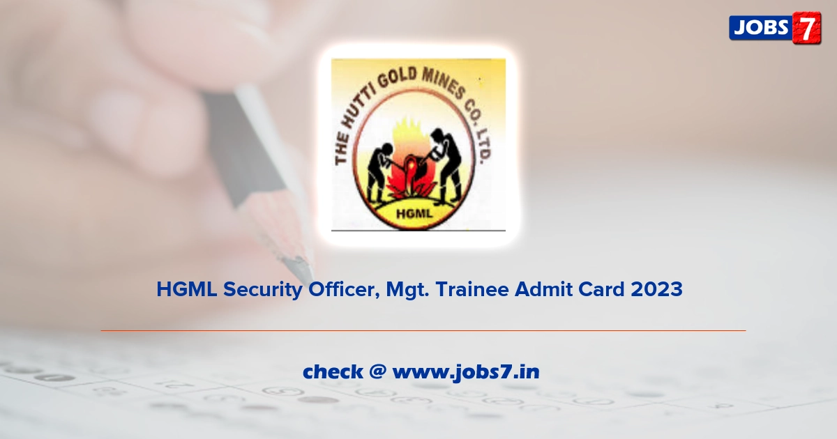 HGML Security Officer, Mgt. Trainee Admit Card 2023, Exam Date @ huttigold.karnataka.gov.in