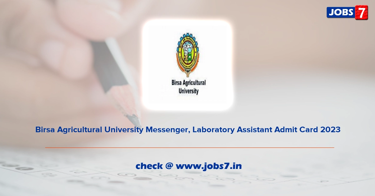 Birsa Agricultural University Messenger, Laboratory Assistant Admit Card 2023, Exam Date @ www.bauranchi.org