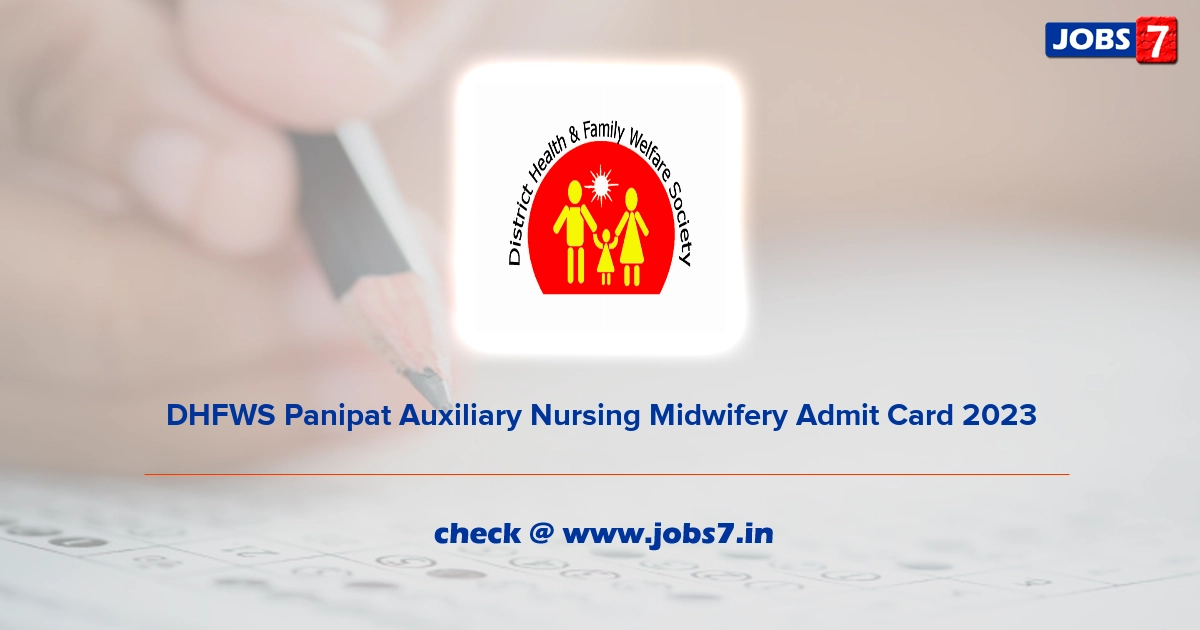 DHFWS Panipat Auxiliary Nursing Midwifery Admit Card 2023, Exam Date @ nhm.gov.in/