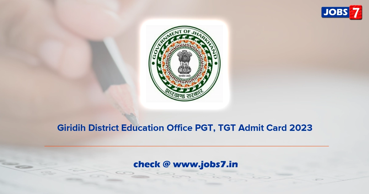 Giridih District Education Office PGT, TGT Admit Card 2023, Exam Date @ giridih.nic.in/