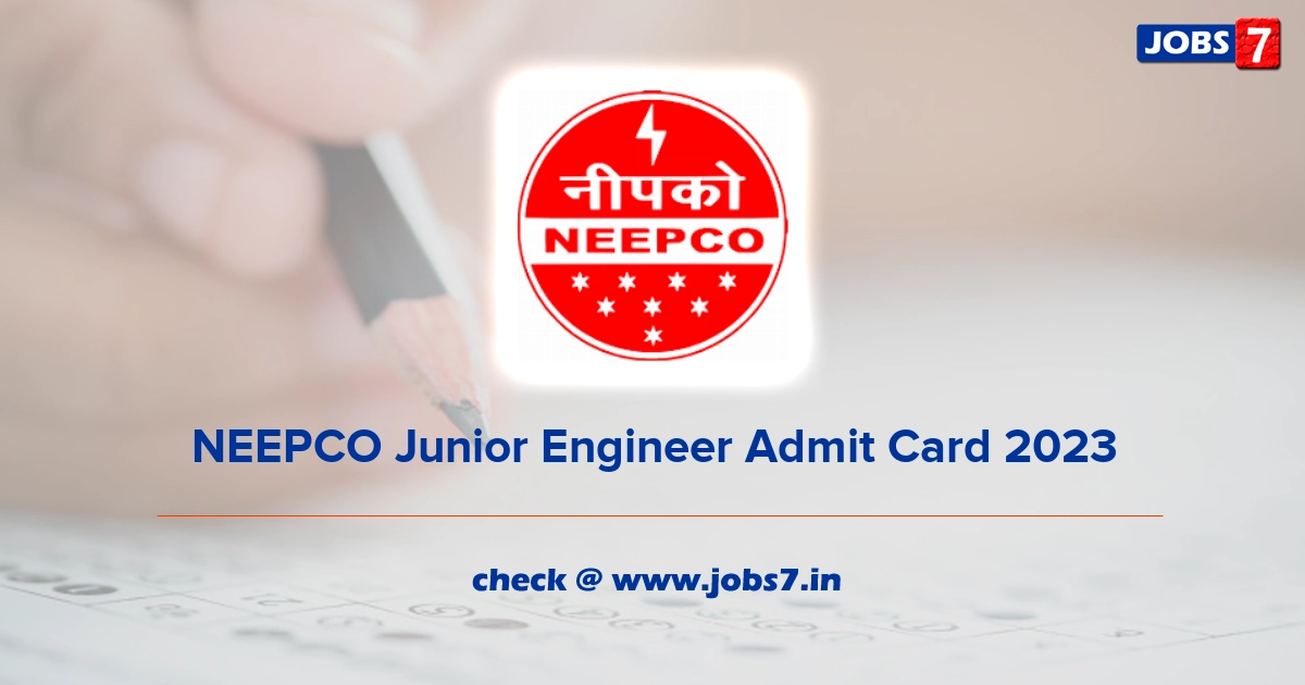 NEEPCO Junior Engineer Admit Card 2023, Exam Date @ neepco.co.in