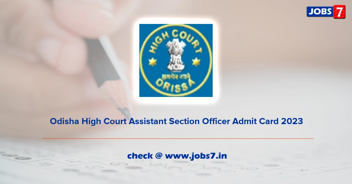 Odisha High Court Assistant Section Officer Admit Card 2023, Exam Date @ www.orissahighcourt.nic.in