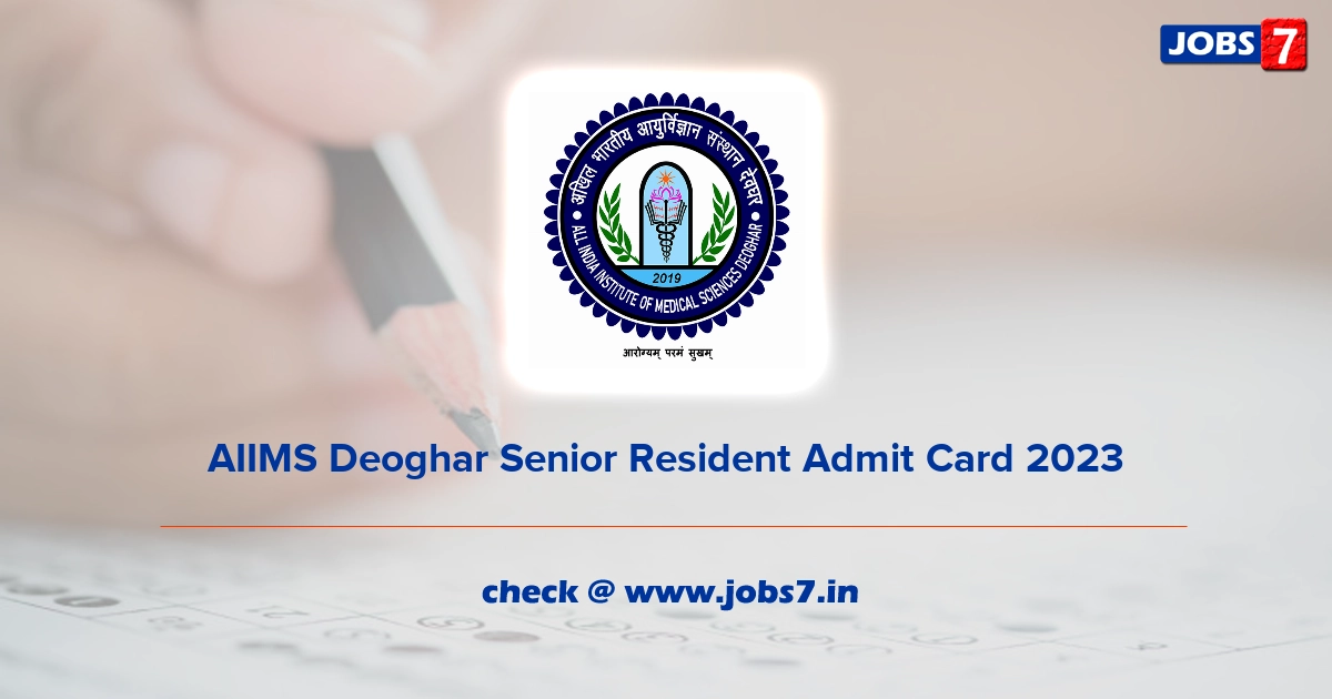 AIIMS Deoghar Senior Resident Admit Card 2023, Exam Date @ www.aiimsdeoghar.edu.in