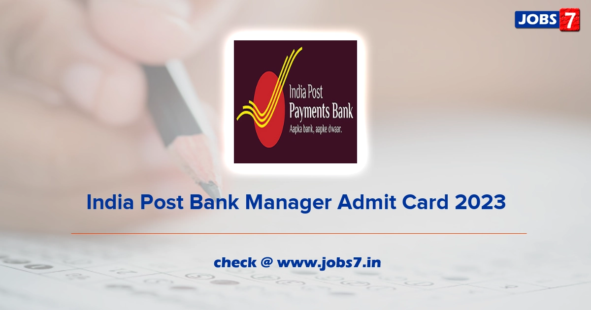 India Post Bank Manager Admit Card 2023, Exam Date @ www.ippbonline.com