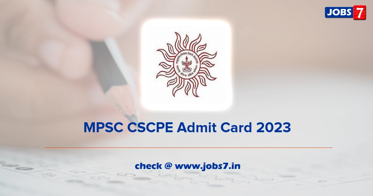 MPSC CSCPE Admit Card 2023, Exam Date @ www.mpsc.gov.in
