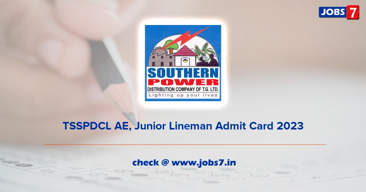 TSSPDCL AE, Junior Lineman Admit Card 2023, Exam Date (Out) @ www.tssouthernpower.com