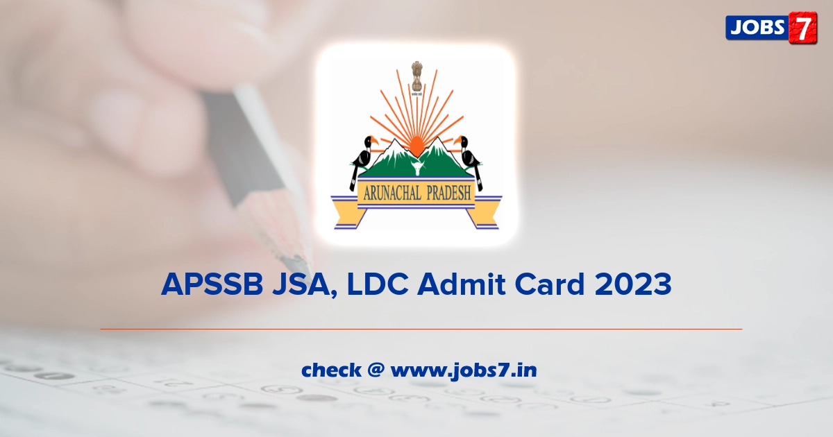 APSSB JSA, LDC Admit Card 2023, Exam Date @ www.arunachalpradesh.gov.in