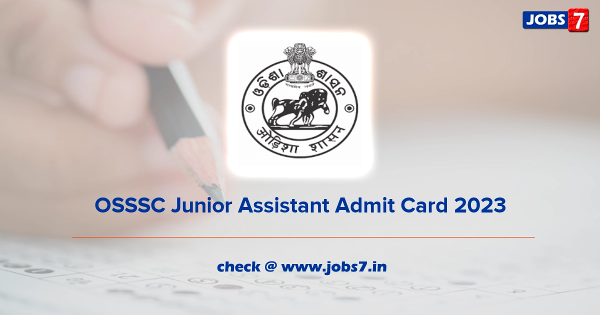 OSSSC Junior Assistant Admit Card 2023, Exam Date @ www.osssc.gov.in