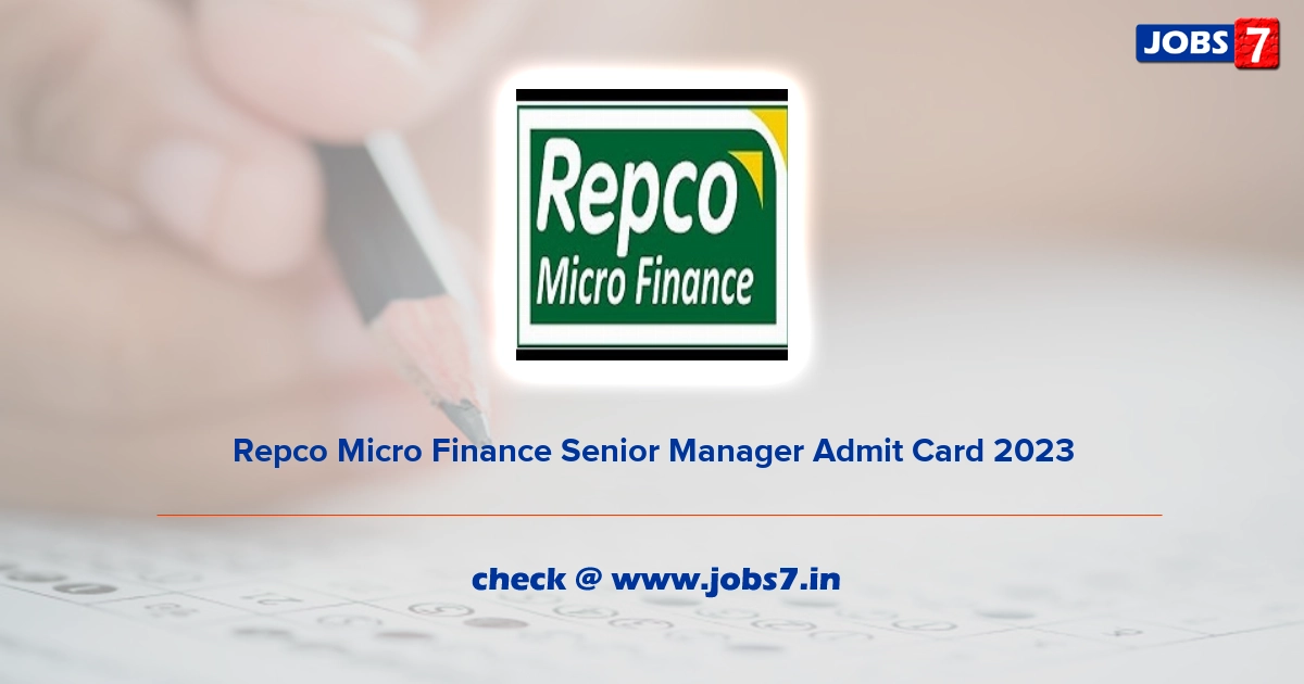 Repco Micro Finance Senior Manager Admit Card 2023, Exam Date @ www.repcomicrofin.co.in