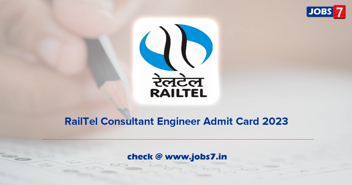 RailTel Consultant Engineer Admit Card 2023, Exam Date @ www.railtelindia.com