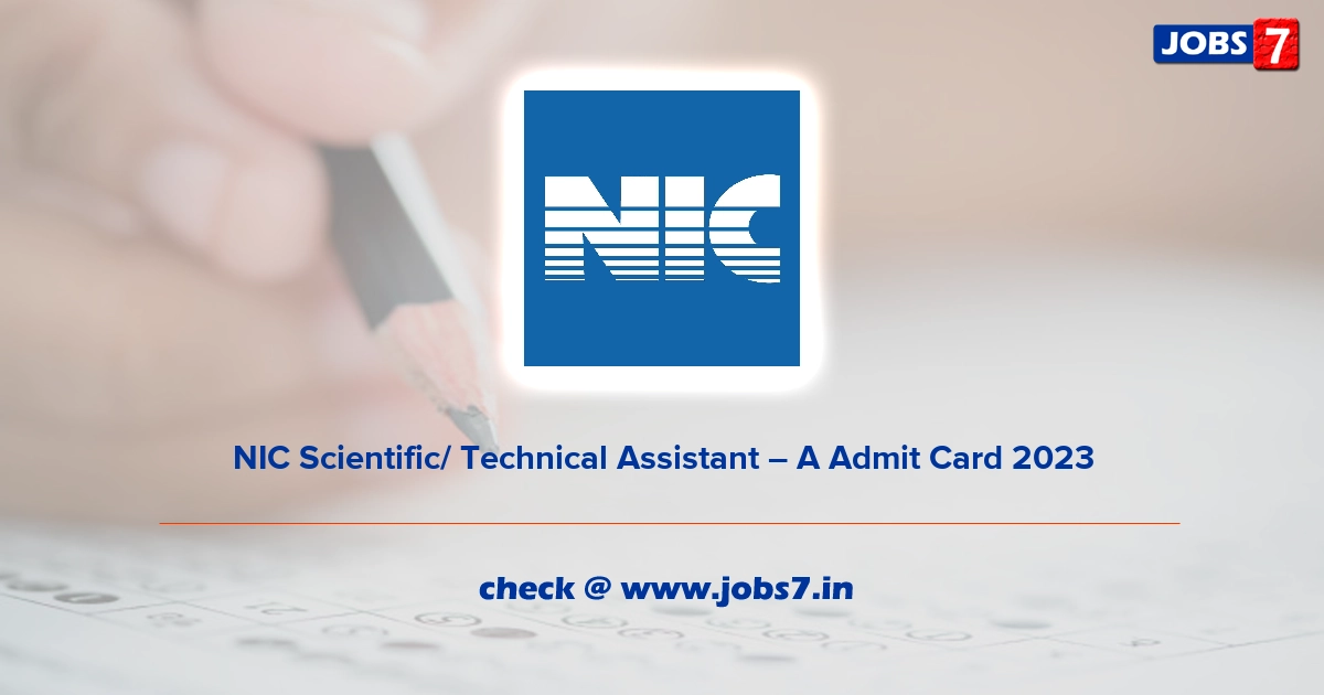 NIC Scientific/ Technical Assistant – A Admit Card 2023, Exam Date @ www.nic.in/