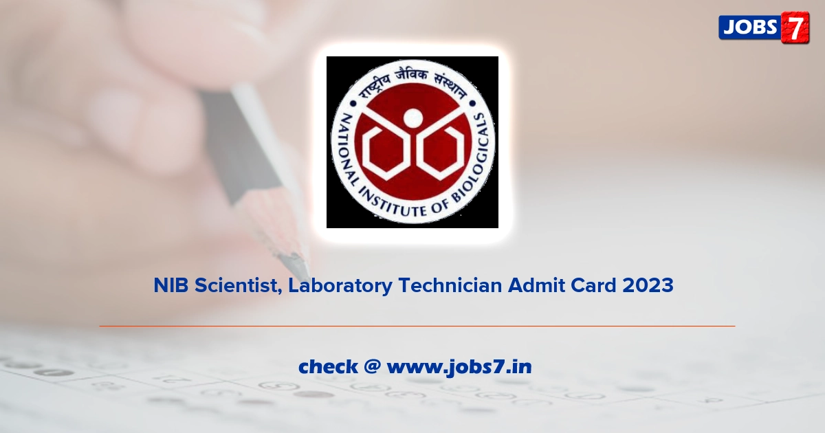 NIB Scientist, Laboratory Technician Admit Card 2023, Exam Date @ nib.gov.in