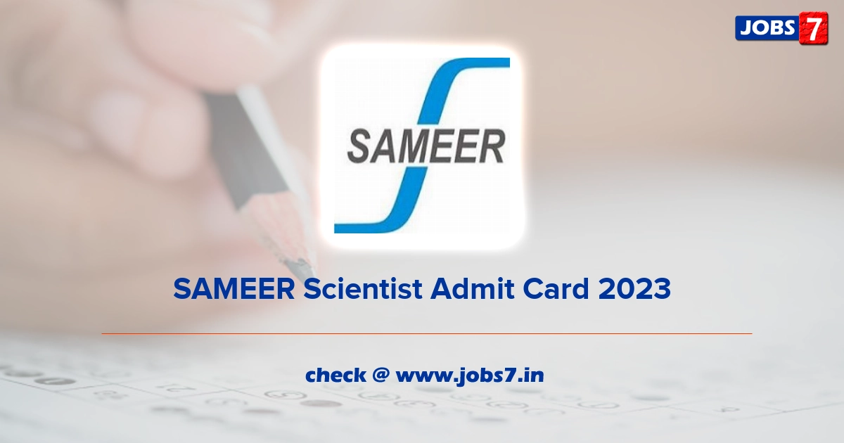 SAMEER Scientist Admit Card 2023, Exam Date @ www.sameer.gov.in