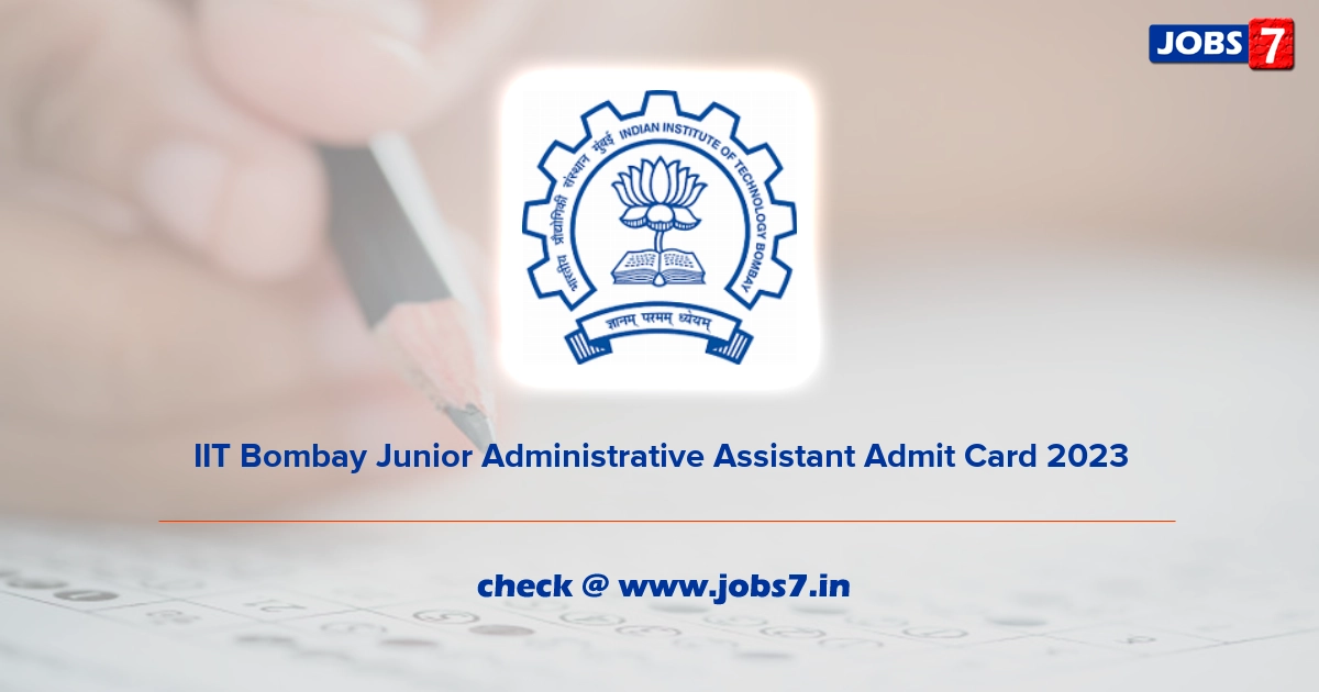 IIT Bombay Junior Administrative Assistant Admit Card 2023, Exam Date @ www.iitb.ac.in