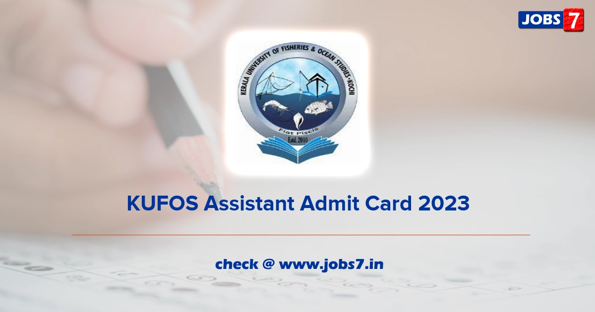 KUFOS Assistant Admit Card 2023, Exam Date @ admission.kufos.ac.in