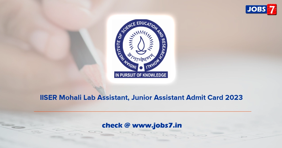 IISER Mohali Lab Assistant, Junior Assistant Admit Card 2023, Exam Date @ www.iisermohali.ac.in