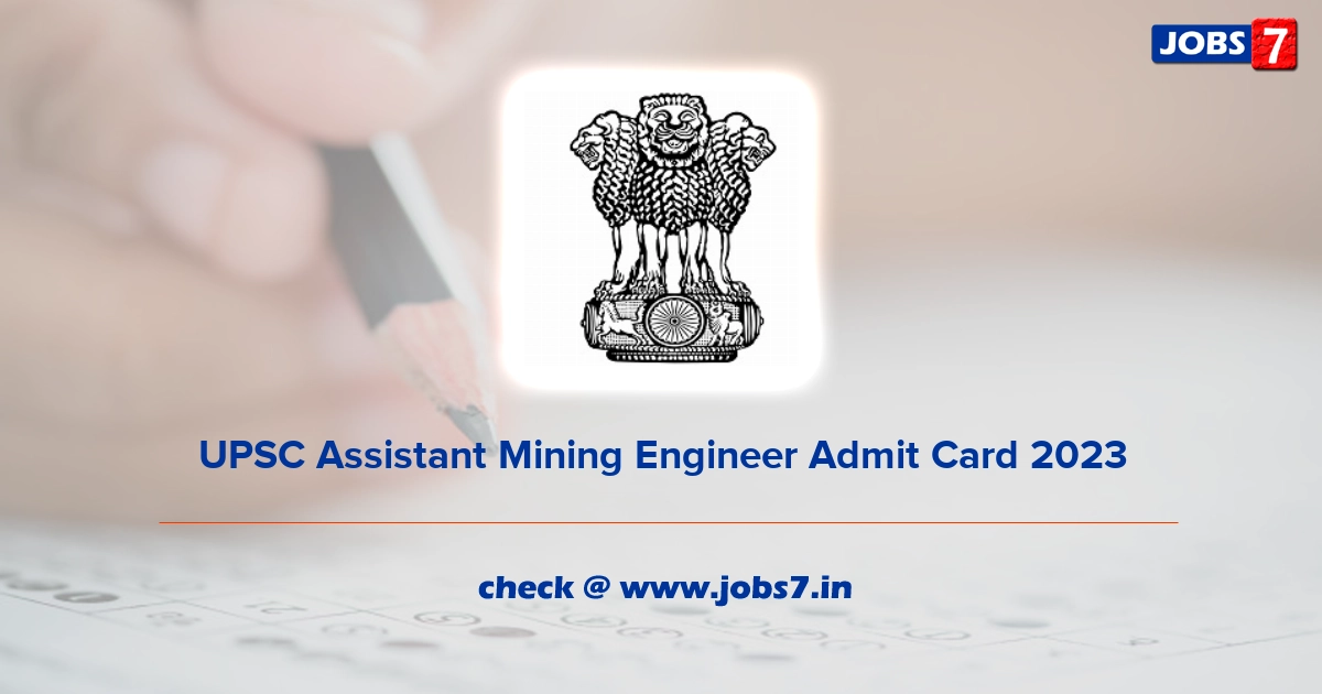 UPSC Assistant Mining Engineer Admit Card 2023, Exam Date @ www.upsc.gov.in