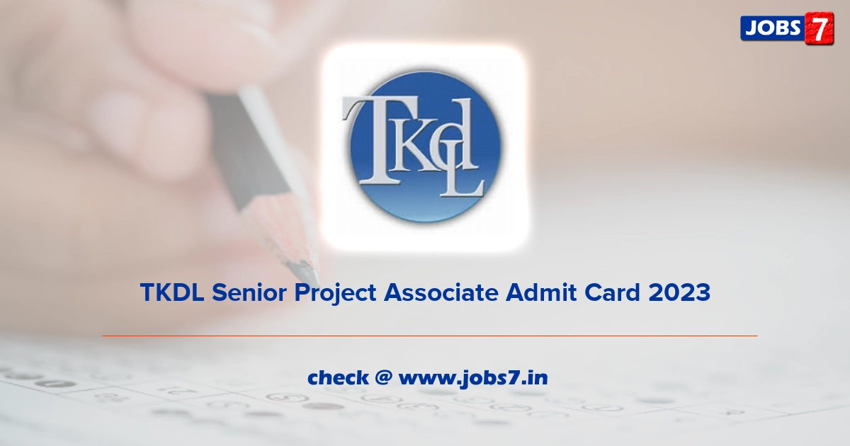 TKDL Senior Project Associate Admit Card 2023, Exam Date @ www.tkdl.res.in