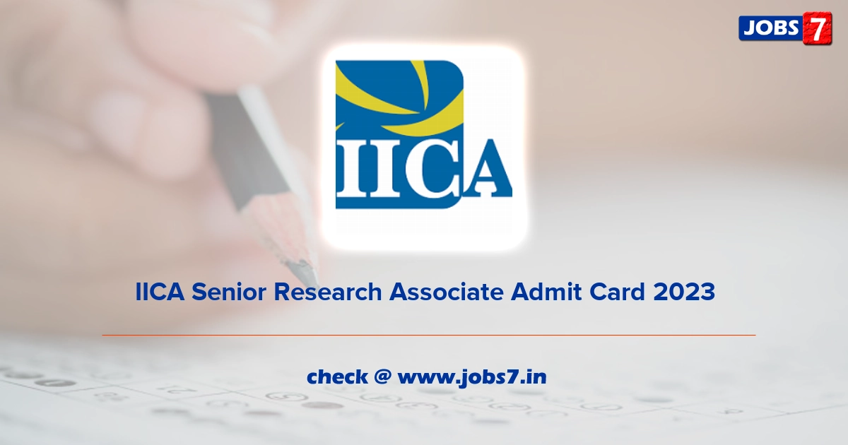 IICA Senior Research Associate Admit Card 2023, Exam Date @ iica.nic.in