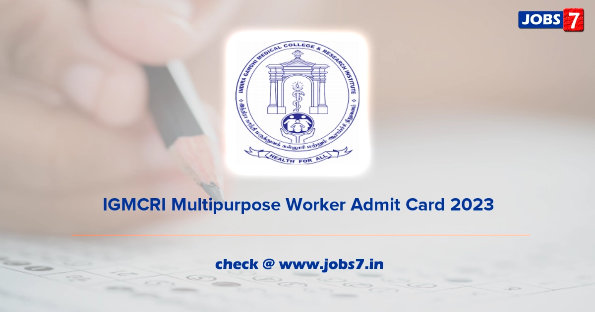 IGMCRI Multipurpose Worker Admit Card 2023, Exam Date @ igmcri.edu.in