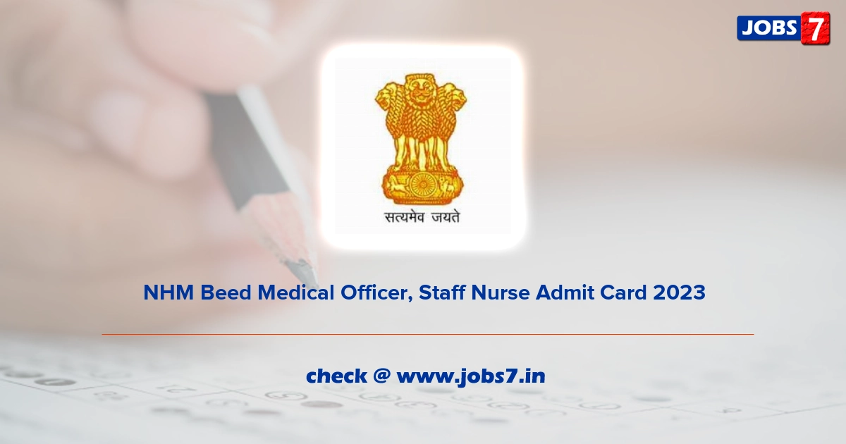 NHM Beed Medical Officer, Staff Nurse Admit Card 2023, Exam Date @ beed.gov.in