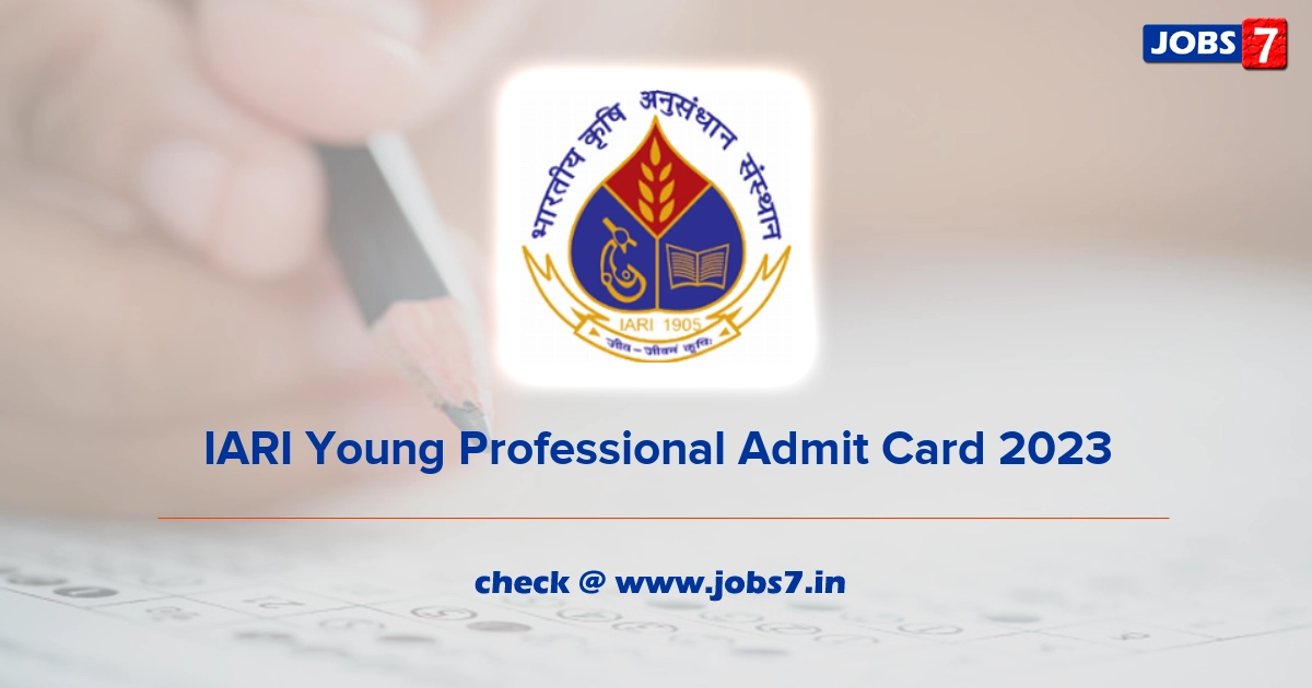 IARI Young Professional Admit Card 2023, Exam Date (Out) @ www.iari.res.in