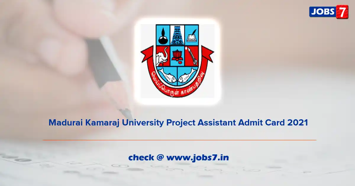 Madurai Kamaraj University Project Assistant Admit Card 2021, Exam Date (Out) @ mkuniversity.ac.in