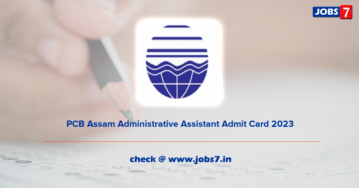 PCB Assam Administrative Assistant Admit Card 2023, Exam Date @ pcbassam.org