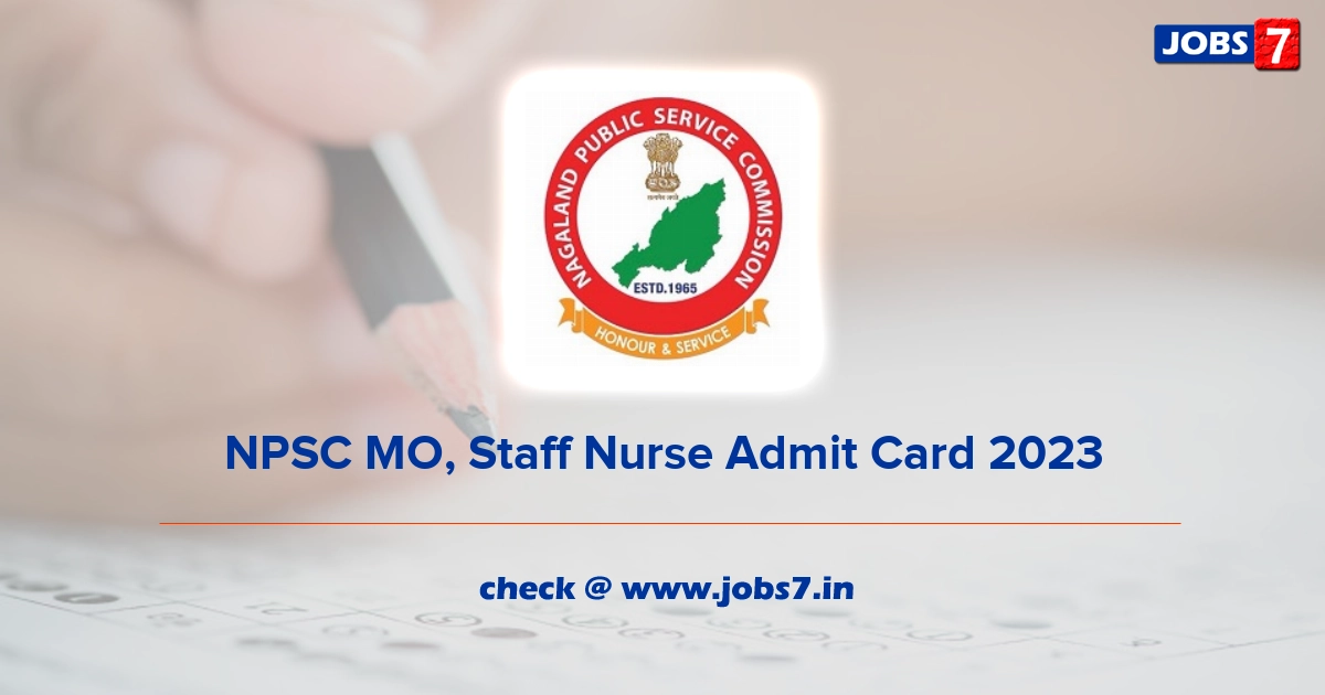 NPSC MO, Staff Nurse Admit Card 2023, Exam Date @ www.npsc.co.in