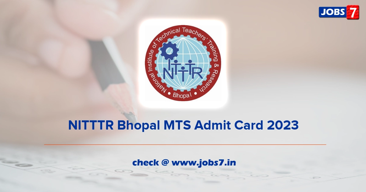 NITTTR Bhopal MTS Admit Card 2023, Exam Date @ nitttrbpl.ac.in