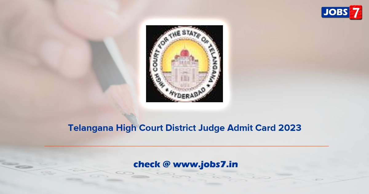 Telangana High Court District Judge Admit Card 2023, Exam Date @ hc.ts.nic.in
