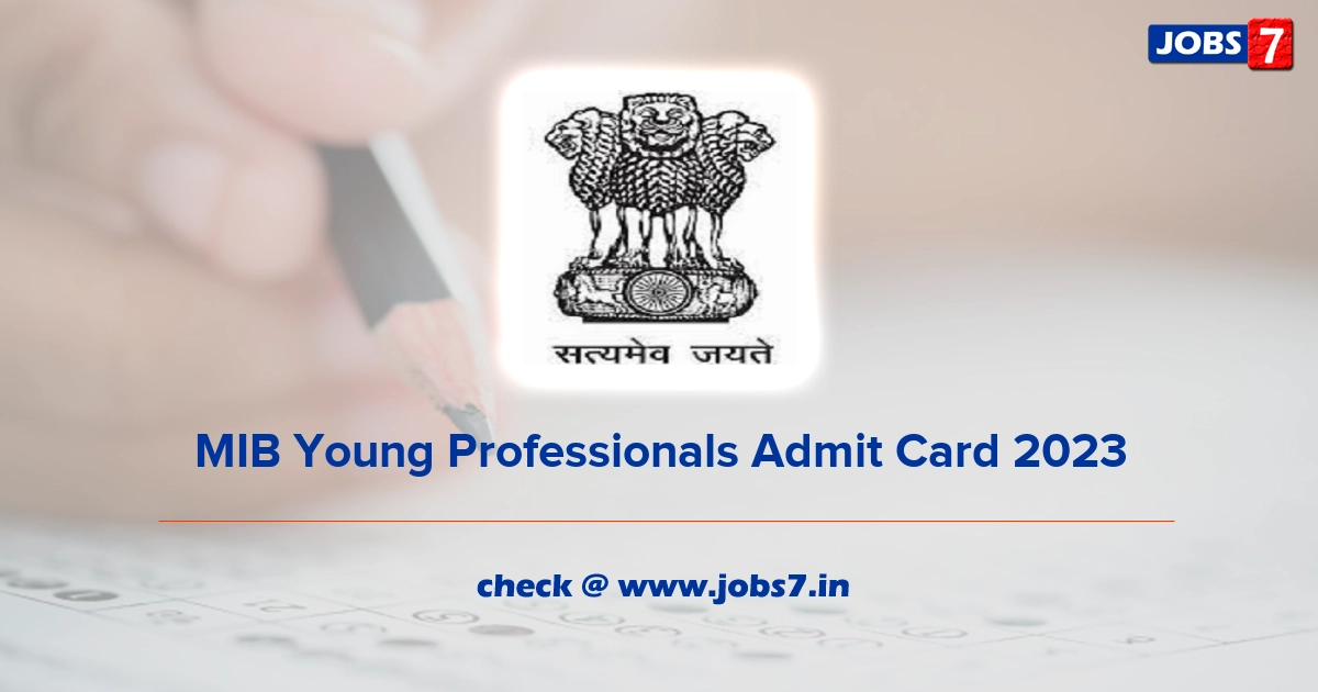 MIB Young Professionals Admit Card 2023, Exam Date @ mib.gov.in