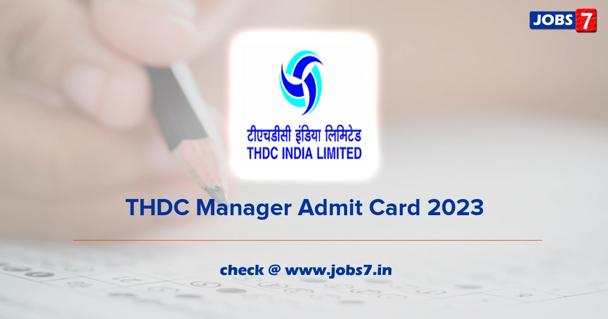 THDC Manager Admit Card 2023, Exam Date @ www.thdc.co.in